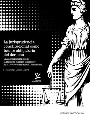 cover image of La jurisprudencia constitucional como fuente obligatoria del derecho